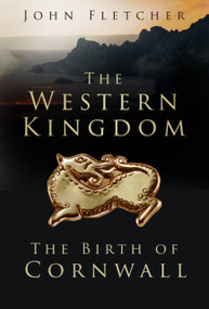 The Western Kingdom (The Birth of Cornwall) by John Fletcher, 9781803990002