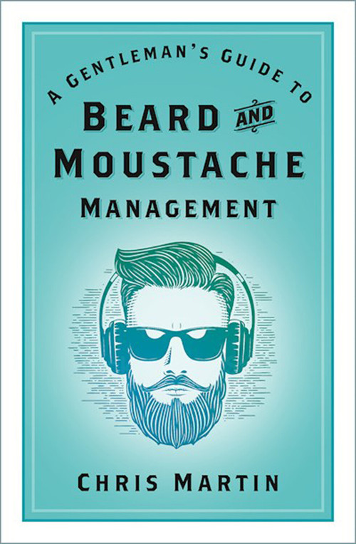 A Gentleman's Guide to Beard and Moustache Management - 9781803990255 by Chris Martin, 9781803990255
