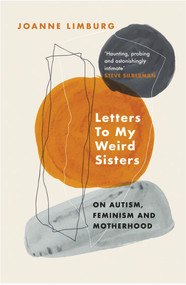 Letters To My Weird Sisters (On Autism and Feminism) - 9781838950071 by Joanne Limburg, 9781838950071