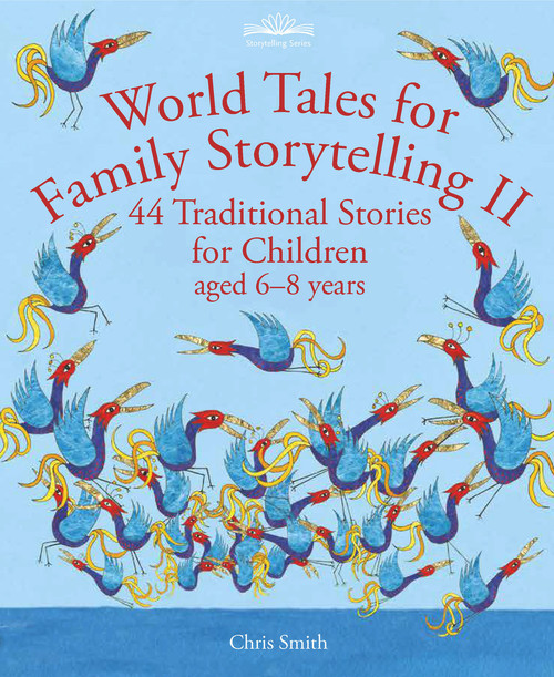 World Tales for Family Storytelling II (44 Traditional Stories for Children aged 6-8 years) by Chris Smith, 9781912480661