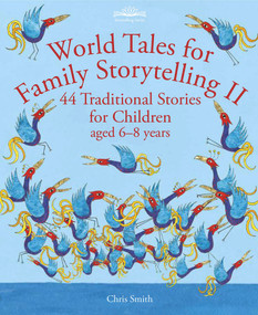 World Tales for Family Storytelling II (44 Traditional Stories for Children aged 6-8 years) by Chris Smith, 9781912480661