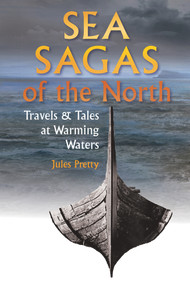 Sea Sagas of the North (Travels & Tales at Warming Waters) by Jules Pretty, 9781912480746