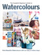 The Complete Beginner's Guide to Watercolours (Paint beautiful Watercolours with our easy to follow steps) by Phillipa Grafton, 9781912918836