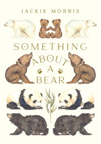 Something About a Bear by Jackie Morris, 9781913074289