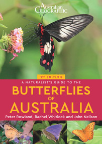 A Naturalist's Guide to the Butterflies of Australia (2nd) by Rachel Whitlock, John Nielsen, Peter Rowland, 9781913679194