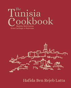 The Tunisia Cookbook (Healthy Red Cuisine from Carthage to Kairouan) by Haffida Ben Rejeb Latta, Simon Poole, 9781914325083