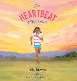 The Heartbeat of the Land by Coral Vass, Tannya Harricks, Cathy Freeman, 9781922503848