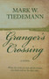 Granger's Crossing (A Novel) by Mark W Tiedemann, Mark W Tiedemann, 9781943075751