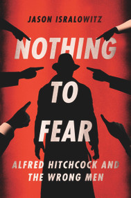 Nothing To Fear (Alfred Hitchcock And The Wrong Men) by Jason Isralowitz, 9781949024425