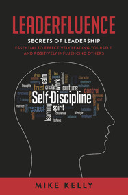 Leaderfluence (Secrets of Leadership Essential to Effectively Leading Yourself and Positively Influencing Others) - 9781954533455 by Mike Kelly, 9781954533455