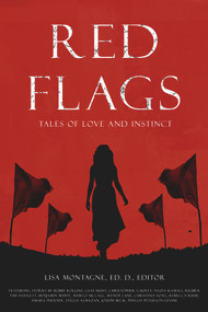 Red Flags Anthology by Adrianne Beer, Rebecca Rush, Phyllis Peterson Levine, Christina Hoag, Amara Phoenix, Christopher Gauntt, Wendy Lane, Nazia Kamali, Benjamin White, Lisa Montagne, Bobbie Rollins, Joe Beck, Reuben Tihi Hayslett, Stella Almazan, Clay Hunt, Margo McCall, 9781955062336