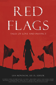 Red Flags Anthology by Adrianne Beer, Rebecca Rush, Phyllis Peterson Levine, Christina Hoag, Amara Phoenix, Christopher Gauntt, Wendy Lane, Nazia Kamali, Benjamin White, Lisa Montagne, Bobbie Rollins, Joe Beck, Reuben Tihi Hayslett, Stella Almazan, Clay Hunt, Margo McCall, 9781955062336