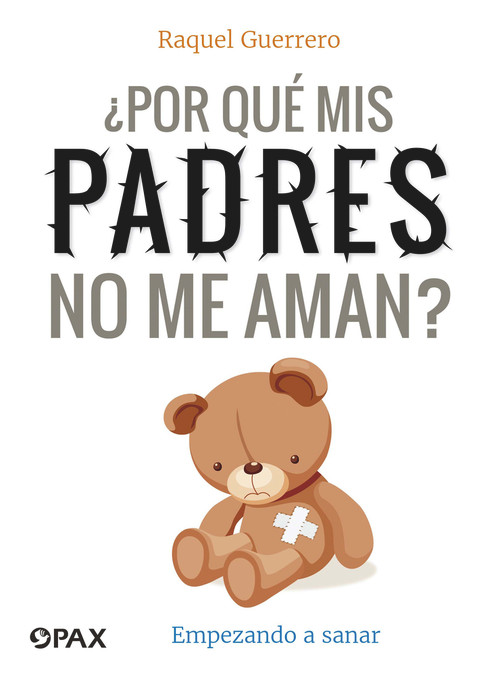 ¿Por qué mis padres no me aman? (Empezando a sanar) (Spanish Edition) - 9786077132820 by Raquel Guerrero, 9786077132820