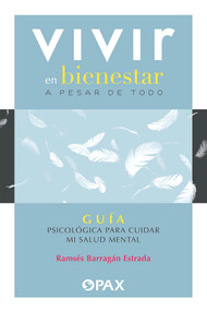 Vivir en bienestar a pesar de todo (Guía psicológica para cuidar mi salud mental) (Spanish Edition) by Ramsés Barragán Estrada, 9786077134466