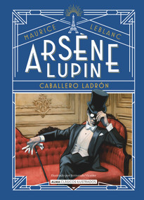 Arsène Lupin, caballero ladrón (Spanish Edition) by Maurice Marie Émile Leblanc, 9788418395680