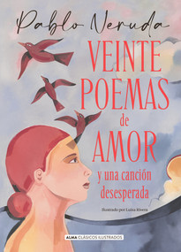Veinte poemas de amor y una canción desesperada (Spanish Edition) by Pablo Neruda, 9788418395796