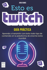 Esto es twitch (Guía práctica) (Spanish Edition) by Aina Ramis, 9788418703126