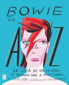 Bowie de la A a la Z (La vida de un icono de Aladdin Sane a Ziggy Stardust) (Spanish Edition) by Steve Wide, 9788418703140