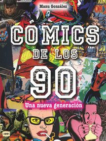 Cómics de los 90 (Una nueva generación) (Spanish Edition) by Manu González, 9788418703171