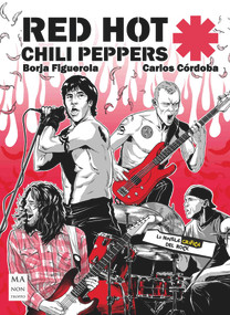 Red Hot Chili Peppers (La novela gráfica del rock) (Spanish Edition) by Borja Figuerola, Carlos Cordoba, 9788418703218