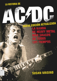 La Historia de AC/DC (Nueva edición actualizada) (La banda de heavy metal más grande de todos los tiempos) (Spanish Edition) by Susan Masino, 9788418703249
