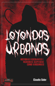 Leyendas urbanas (Historias fascinantes e increíbles aceptadas como verosímiles) (Spanish Edition) by Claudio Soler, 9788499176512