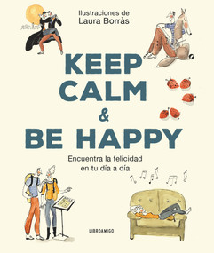 Keep Calm & Be Happy (Encuentra la felicidad en tu día a día) (Spanish Edition) by Laura Borràs, 9788499176529