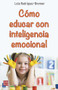 Cómo educar con inteligencia emocional (Spanish Edition) by Lola Rodríguez-Brenner, Laura Bishop, 9788499176611