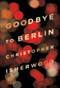 Goodbye to Berlin by Christopher Isherwood, 9780811220248