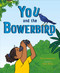 You and the Bowerbird by Maria Gianferrari, Maris Wicks, 9781250849878