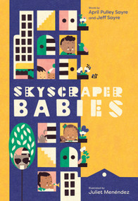 Skyscraper Babies by April Pulley Sayre, Jeff Sayre, Juliet Menéndez, 9781250139771