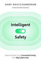 Intelligent Safety (How to Protect Your Connected Family from Big Cybercrime) by Hari Ravichandran, Jeffrey Katzenberg, 9781510774964