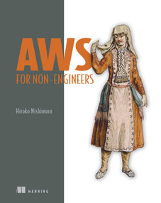 AWS for Non-Engineers by Hiroko Nishimura, 9781633439948