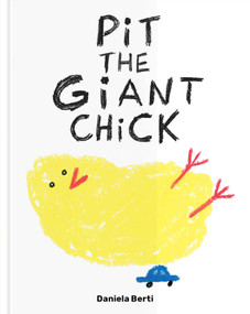 Pit the Giant Chick by Daniela Berti, 9781735311579