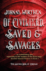 Of Civilized, Saved and Savages: Coronam Book II - 9781787587960 by Johnny Worthen, 9781787587960