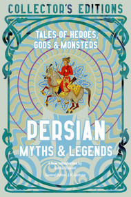 Persian Myths & Legends (Tales of Heroes, Gods & Monsters) by Sahba Shayani, J.K. Jackson, 9781804173251