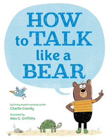 How to Talk Like a Bear by Charlie Grandy, Alex G. Griffiths, 9780593350669