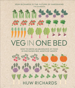 Veg in One Bed New Edition (How to Grow an Abundance of Food in One Raised Bed, Month by Month) by Huw Richards, 9780744079395