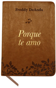 Porque te amo / Because I Love You (Spanish Edition) by Freddy DeAnda, 9781644735756