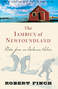 The Iambics of Newfoundland (Notes from an Unknown Shore) by Robert Finch, 9781582434216