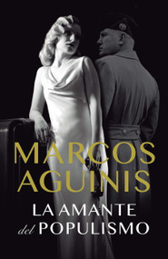La amante del populismo / Populism's Lover (Spanish Edition) by Marcos Aguinis, 9781644736906