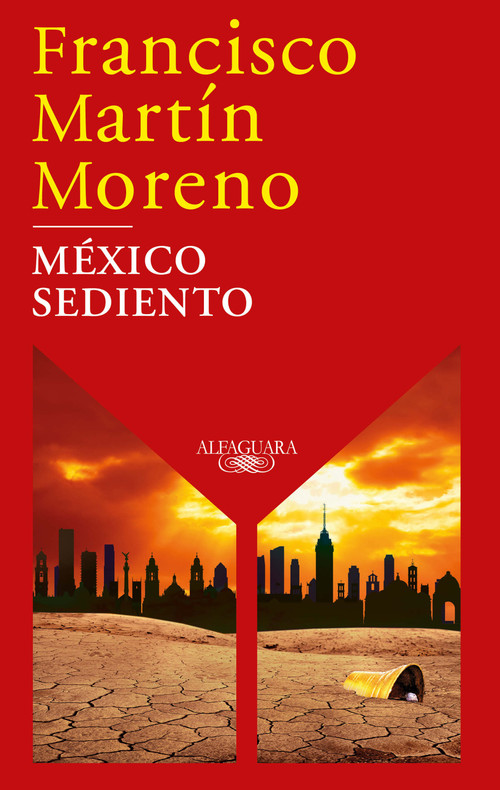 México sediento / Mexico in a Drought (Spanish Edition) by Francisco Martin Moreno, 9786073816274