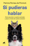 Si pudieras hablar / If You Could Talk (Spanish Edition) by Patricia Perreau, 9788418620843
