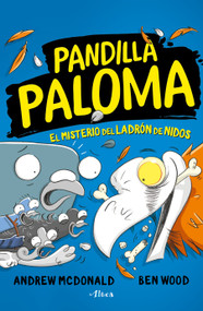 El misterio del ladrón de nidos / Real Pigeons Nest Hard (Spanish Edition) by Andrew McDonald, Ben Wood, 9786073814546