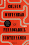 El ferrocarril subterráneo / The Underground Railroad (Spanish Edition) by Colson Whitehead, Cruz Rodriguez Juiz, 9788466353410
