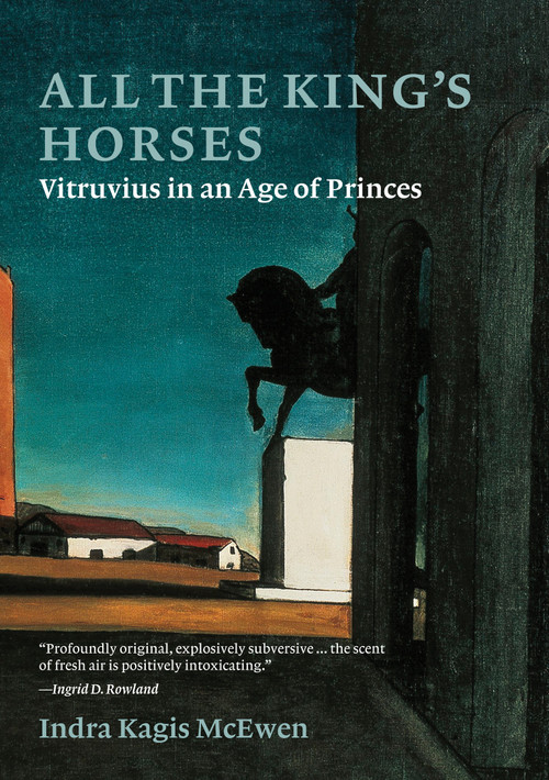 All the King's Horses (Vitruvius in an Age of Princes) by Indra Kagis McEwen, 9780262047616