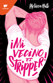 Mi vecino es stripper / My Neighbor is a Stripper (Spanish Edition) by Melissa Hall, 9786073813044