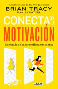 Conecta con la motivación. Siembra la motivación a voluntad / The Science of Motivation: Strategies & Techniques for Turning Dreams i.. (Spanish Edition) by Brian Tracy, 9786073816588