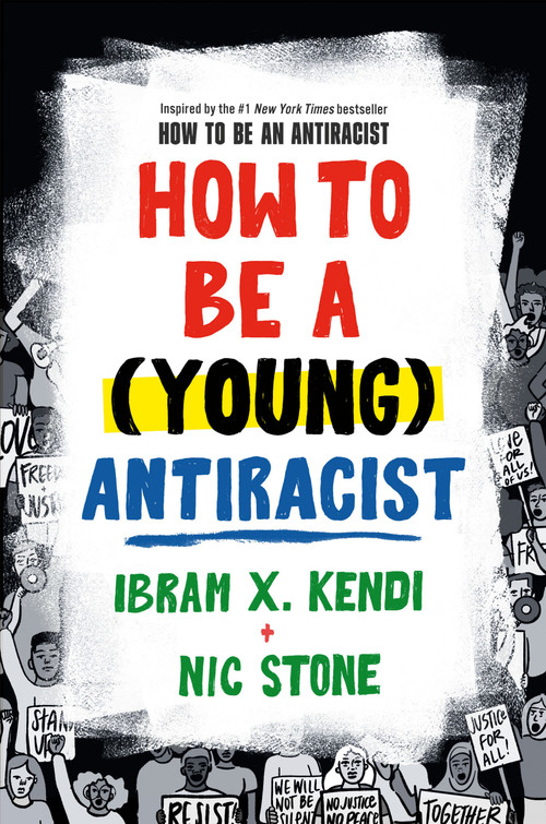 How to Be a (Young) Antiracist by Ibram X. Kendi, Nic Stone, 9780593461600