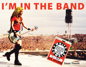 I'm In the Band (Backstage Notes from the Chick in White Zombie) by Sean Yseult, 9781593762995